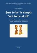 'Just To Be' Is Simply 'Not To Be At All'