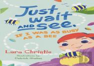 Just Wait And See, If I Was As Busy As A Bee
