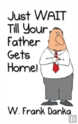 Bertrand.pt - Just Wait Till Your Father Gets Home!