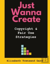 Just Wanna Create: Copyright And Fair Us