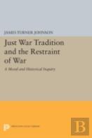 Just War Tradition And The Restraint Of War