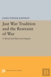 Just War Tradition And The Restraint Of War