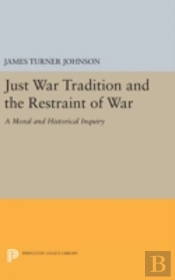 Just War Tradition And The Restraint Of War