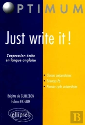 Just Write It ! L'Expression Écrite En Langue Anglaise Pour Les Classes Préparatoires