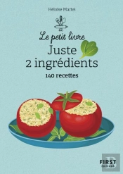 Juste 2 Ingrédients : 140 Recettes (2e Édition)