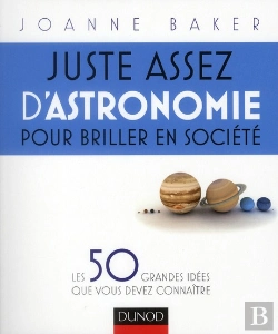 Bertrand.pt - Juste Assez D'Astronomie Pour Briller En Société ; Les 50 Grandes Idées Que Vous Devez Connaître