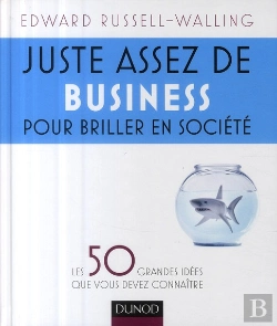 Bertrand.pt - Juste Assez De Business Pour Briller En Société ; Les 50 Grandes Idées Que Vous Devez Connaître