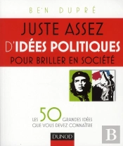 Juste Assez D'Idees Politiques Pour Briller En Societe