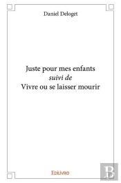 Juste Pour Mes Enfants Suivi De Vivre Ou Se Laisser Mourir