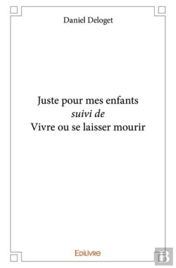 Bertrand.pt - Juste Pour Mes Enfants Suivi De Vivre Ou Se Laisser Mourir
