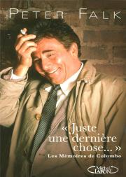 Juste Une Dernière Chose ; Les Mémoires De Columbo