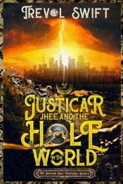 Justicar Jhee And The Hole In The World