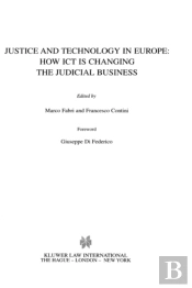 Justice And Technology In Europe: How Ict Is Changing The Judicial Business