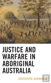 Justice And Warfare In Aboriginal Australia