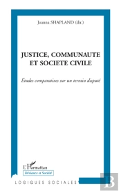 Justice, Communauté Et Société Civile ; Études Comparatives Sur Un Terrain Disputé