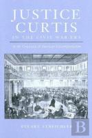 Justice Curtis In The Civil War Era