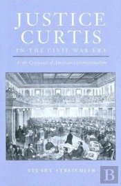 Justice Curtis In The Civil War Era