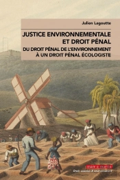Justice Environnementale Et Droit Pénal : Du Droit Pénal De L'Environnement À Un Droit Pénal Écologiste