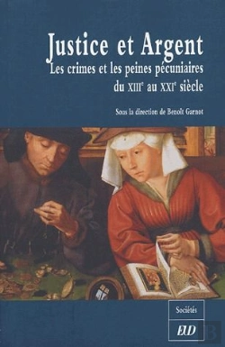 Bertrand.pt - Justice Et Argent ; Les Crimes Et Les Peines Pecuniairesdu 13eme Au 21eme Siecle