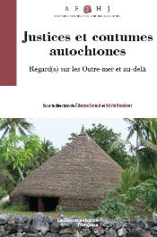 Justice Et Coutumes Autochtones : Regard(S) Sur Les Outre-Mer Et Au-Delà