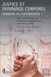 Justice Et Dommage Corporel ; Symbiose Ou Contreverse