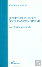 Justice Et Finance Sous L'Ancien Regime ; La Venalite Presidiale