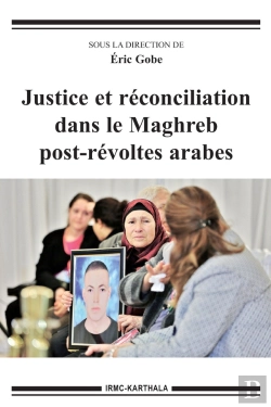 Bertrand.pt - Justice Et Réconciliation Dans Le Maghreb Post-Révoltes Arabes