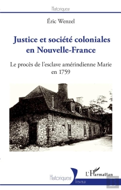 Bertrand.pt - Justice Et Société Coloniales En Nouvelle-France : Le Procès De L'Esclave Amérindienne Marie En 1759