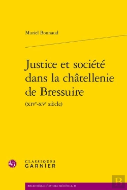 Bertrand.pt - Justice Et Societe Dans La Chatellenie De Bressuire (Xive-Xve Siecle)