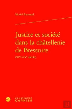 Bertrand.pt - Justice Et Societe Dans La Chatellenie De Bressuire (Xive-Xve Siecle)