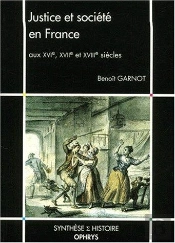 Justice Et Societe En France Aux Xvi,Xvii Et Xviii Siecles