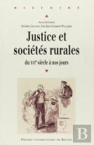 Justice Et Sociétés Rurales ; Du Xvi Siècle À Nos Jours