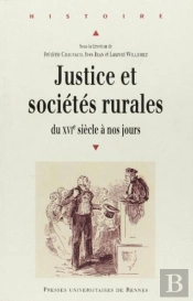 Justice Et Sociétés Rurales ; Du Xvi Siècle À Nos Jours