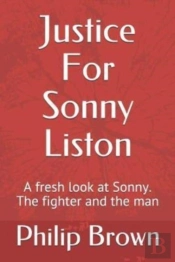 Justice For Sonny Liston: A Fresh Look A