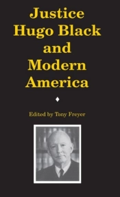 Justice Hugo Black And Modern America