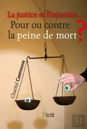 Justice, Injustice  Pour Ou Contre La Peine De Mort ?