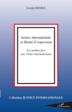 Bertrand.pt - Justice Internationale Et Liberté D'Expression ; Les Médias Face Aux Crimes Internationaux