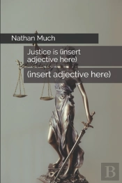 Justice Is (Insert Adjective Here)