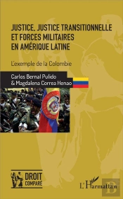 Justice, Justice Transitionnelle Et Forces Militaires En Amérique Latine ; L'Exemple De La Colombie