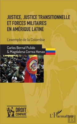 Bertrand.pt - Justice, Justice Transitionnelle Et Forces Militaires En Amérique Latine ; L'Exemple De La Colombie