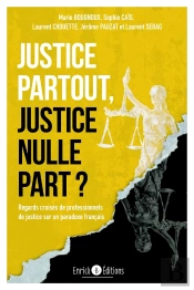 Justice Partout, Justice Nulle Part ? Regards Croisés De Professionnels De Justice Sur Un Paradoxe