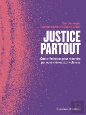 Justice Partout : Outils Féministes Pour Repondre Par Nous-Mêmes Aux Violences