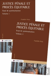 Justice Pénale Et Procès Équitable : Essai De Systématisation