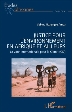 Bertrand.pt - Justice Pour L'Environnement En Afrique Et Ailleurs : La Cour Internationale Pour Le Climat (Cic)