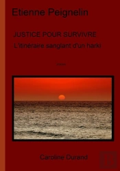 Justice Pour Survivre ; L'Itineraire Sanglant D'Un Harki
