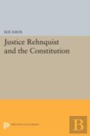 Justice Rehnquist And The Constitution