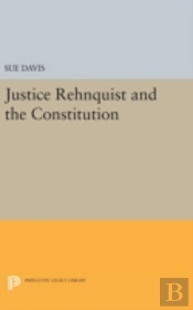Justice Rehnquist And The Constitution