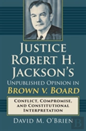 Justice Robert H. Jackson'S Unpublished Opinion In Brown V. Board
