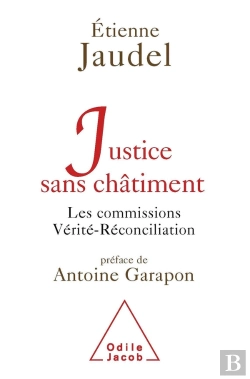 Bertrand.pt - Justice Sans Châtiment ; Les Commissions Vérité-Réconciliation