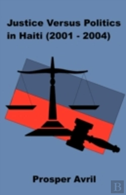Bertrand.pt - Justice Versus Politics In Haiti (2001-2004)